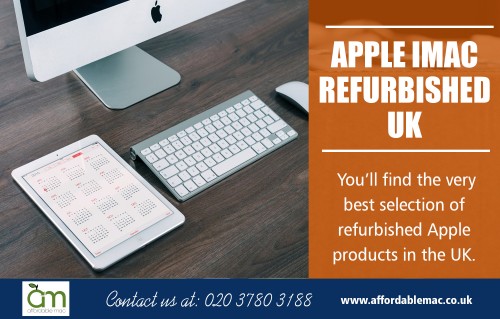 "Save on an excellent choice with Apple iMac Refurbished UK at https://www.affordablemac.co.uk/ 

Also Visit : https://www.affordablemac.co.uk/refurbished-apple-imac 
https://www.affordablemac.co.uk/product-category/special-offers/ 

Find Us : https://goo.gl/maps/xZMiTLGJbas 

You are able to get patched refurbished imac computers with attributes that you won't find on a any other PC and you get excellent support with your purchase. You will find all the very same selections available in Apple iMac Refurbished UK versions as possible with brand-new ones, wide display glistening monitors, built in cameras and plenty of fantastic applications already that you utilize.

Deals In : 

Refurbished Mac 
Reconditioned iMac 
Refurbished iMac 
Used Apple Mac 
Second Hand iMac 

Email : info@affordablemac.co.uk 
Telephone : 020 3780 3188 

Social Links : 

https://in.pinterest.com/refurbishedimac/ 
http://cityinsider.com/my/?id=CI5a5dd13560cf2 
https://refurbishedimac.netboard.me/ 
https://plus.google.com/102604785604207482734 

More Links : 

https://www.affordablemac.co.uk/product-category/apple-desktops/apple-imac/ 
https://www.affordablemac.co.uk/product-category/apple-desktops/apple-mac-mini/"