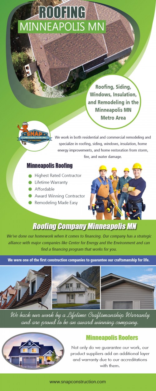 Best Tips For Choosing A Roofing in Minneapolis MN at https://www.snapconstruction.com/

Service:
roofing minneapolis mn
minneapolis roofers	
minneapolis roofing

For more information about our services, click below links:
https://www.snapconstruction.com/affordable-window-replacement-mn/
https://www.snapconstruction.com/best-window-glass-replacement-minneapolis/
https://www.snapconstruction.com/top-replacement-windows-minneapolis-mn/

It can be extremely beneficial to choose Minneapolis Roofing contractors for your roofing requirements. It is because they have thorough knowledge about the local weather extremities and other conditions that can weaken or damage your house roofs. They are also better aware of the roofing materials and designs that would be best suited for the houses in your area.

CONTACT US
Company Headquarters 
8200 Humboldt Avenue South #120, Minneapolis, MN 55431
Call:  612-333-7627
Colorado Branch
6105 S. Main Street #200 Aurora, CO 80016
Call: 720-594-7627
Mail: contact@snapconstruction.com

Find here: 
https://goo.gl/maps/CebG9PSDFwM2

Social:
https://twitter.com/@snap_mn
https://www.facebook.com/snapconstruction
https://plus.google.com/+SnapConstructionMinneapolis
https://www.youtube.com/user/snapconstruction
https://snapconstructions.tumblr.com/
https://www.linkedin.com/company/snap-construction
https://www.behance.net/user/?username=roofingbloomingtonmn
https://www.pinterest.com/RoofingMn
https://www.flickr.com/photos/minneapolisroofing/