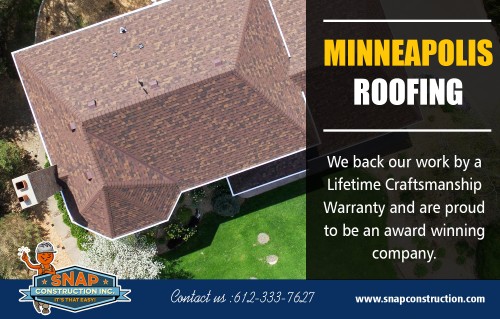 Best Tips For Choosing A Roofing in Minneapolis MN at https://www.snapconstruction.com/
Service:
roofing minneapolis mn
minneapolis roofers 
minneapolis roofing

For more information about our services, click below links:
https://www.snapconstruction.com/affordable-window-replacement-mn/
https://www.snapconstruction.com/best-window-glass-replacement-minneapolis/
https://www.snapconstruction.com/top-replacement-windows-minneapolis-mn/

It can be extremely beneficial to choose Minneapolis Roofing contractors for your roofing requirements. It is because they have thorough knowledge about the local weather extremities and other conditions that can weaken or damage your house roofs. They are also better aware of the roofing materials and designs that would be best suited for the houses in your area.

CONTACT US
Company Headquarters 
8200 Humboldt Avenue South #120, Minneapolis, MN 55431
Call:  612-333-7627
Colorado Branch
6105 S. Main Street #200 Aurora, CO 80016
Call: 720-594-7627
Mail: contact@snapconstruction.com

Find here: 
https://goo.gl/maps/CebG9PSDFwM2

Social:
https://twitter.com/@snap_mn
https://www.facebook.com/snapconstruction
https://plus.google.com/+SnapConstructionMinneapolis
https://www.youtube.com/user/snapconstruction
https://snapconstructions.tumblr.com/
https://www.linkedin.com/company/snap-construction
https://www.behance.net/user/?username=roofingbloomingtonmn
https://www.pinterest.com/RoofingMn
https://www.flickr.com/photos/minneapolisroofing/