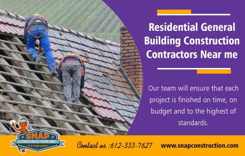Residential General Building Construction Contractors Near Me can help you with your house At https://www.snapconstruction.com/residential-contractors-near/

Find US: https://goo.gl/maps/G8AmdL88hAQ2

To determine the reliability of the contractor references should be provided of their past clients who are willing to vouch that excellent service was received. It should not be the only factor in deciding upon your future Residential General Building Construction Contractors Near Me as some may claim they value the privacy of their clients and do not wish to bother them. If this is the case, ask for business related references. The places that provide the contractor with supplies can reveal the number of materials and regularity of supplying the contractor to help determine their stability.

Contect Details:

Company Headquarters
Snap Construction®
8200 Humboldt Avenue South #120
Minneapolis, MN 55431

Colorado Branch
Snap Construction®
6105 S. Main Street #200
Aurora, CO 80016

Hours:
Monday – Friday 8:00 AM – 8:00 PM
Saturday – 8:00 AM – 5:00 PM

Social---

https://generalblog.nyc3.digitaloceanspaces.com/Home-Improvement/Roofing-Minneapolis-MN.html
https://storage.googleapis.com/generalcategory/Home-Improvement/Roofing-Company-Minneapolis-MN.html
https://s3.us-east-2.amazonaws.com/generalcategory/Home-Improvement/Roofing-Company-Minneapolis-MN.html
https://profiles.wordpress.org/roofingcompanies/
https://www.youtube.com/watch?v=PcRukU1ijSw
https://www.pinterest.com/snapconstructions
https://www.youtube.com/user/snapconstruction