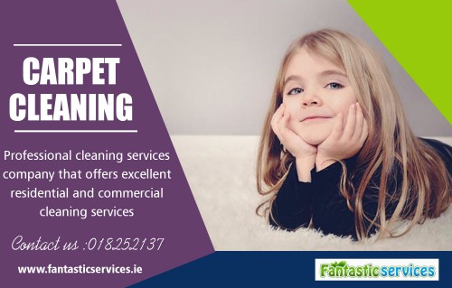 Carpet Cleaning in Dublin Can Keep Your Carpet Looking New at https://fantasticservices.ie/

Carpet Cleaning in Dublin is most likely among one of the most popular cleaning approaches and also is likewise made use of frequently. It does have its negative aspects though due to the fact that it uses a dreadful great deal of water. When the water saturates deep down into the pad of the carpet, it can harm it so drastically that the carpet may need to be changed. However, if steam cleaning is done effectively, and also not as well regularly, it can be reliable.

My Social :
http://endoftenancycleanings.wordpress.com
https://tenancycleanersdb.tumblr.com/
https://www.twitch.tv/tenancycleaners
https://mix.com/_tenancycleaner

FANTASTIC CLEANERS

Areas We Cover
We cover all County Kildare and Meath and also surrounding areas.
Mail Us : sales@fantasticservices.ie
 : info@fantasticservices.ie
Call Us : +353-18252137

Service :-
Carpet Cleaning Dublin
Carpet Cleaning
Cleaning Services Dublin
End of Tenancy Cleaning Dublin
End of Tenancy Cleaning