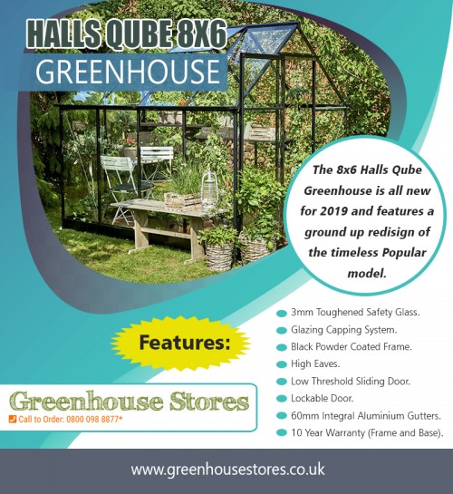 Halls Qube 8x6 Greenhouse for those who appreciate simple things at https://www.greenhousestores.co.uk/8x6-Halls-Qube-Greenhouse.htm 

Find us on Google Maps:

https://goo.gl/maps/TdateWRNa372

Halls greenhouses come in many different shapes and sizes, so choosing one will depend on the space you need and the amount of usage you intend to get out of it. Some people keep their portable mini greenhouses by the windowsill where they can receive the natural rays of the sun. If they are larger, then they can be rested on a table. Space requirements considered, the types of plants, vegetables, and flowers will to determine the kind of mini plastic greenhouse that is right for your needs. If you want to buy a greenhouse for your garden needs then Halls Qube 8x6 Greenhouse is the perfect option where you can find some fantastic offers on conservatories.    
    
Deals In:

Halls Qube 8x6 Greenhouse
halls qube 8' x 6' greenhouse
halls qube 8ft x 6ft greenhouse
Halls Qube at Greenhouse Stores

Address:

Circle Online Limited Mere Green Chambers,
338 Lichfield Road, 
Sutton Coldfield B74 4BH

Working Hours:

Monday - Friday    :  9: 00 AM - 5:30 PM
Saturday & Sudnay    :  Closed
Phone number        :  +44 800 098 8877
E-mail          :  support@greenhousestores.co.uk
For more Information visit our website  :  https://www.greenhousestores.co.uk/Contact-Greenhouse-Stores.html

Follow On Social Media:
https://www.facebook.com/greenhousestores
https://www.instagram.com/victoriangreenhouse/
https://twitter.com/greenhousesuk
https://www.pinterest.com/GreenhousesUK/
https://plus.google.com/+GreenhousestoresCoUk
https://www.youtube.com/channel/UCn15qhCGe7d2F3eDrSJAevQ
https://kinja.com/greenhousesaleoffers
https://socialsocial.social/user/hallsgreenhouses/
https://digg.com/u/HallsGreenhouses
https://go.twitch.tv/hallsgreenhouses
https://itsmyurls.com/hallsgreenhouses
https://kinja.com/hallsgreenhouses
http://www.alternion.com/users/GreenhousesForSale
http://www.apsense.com/brand/greenhousestores