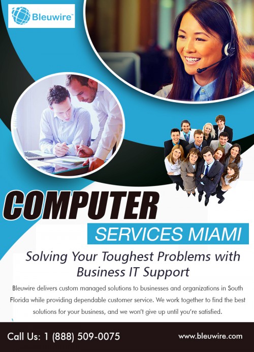 Managed it services in Tampa with advanced solutions at https://bleuwire.com/how-can-we-help/technical-support/repair-maintenance/

Find here: https://goo.gl/maps/MjbrwCLF8vT2

Our Services:
computer repair & support services miami 
computer services miami            
computer support miami  
computer repair Miami
     
In today's era of technology, a computer and the internet have become necessities for any individual or organization. Any issues with them can become a nightmare. With a hectic daily schedule, one can not afford to stand in long queues and wait for weeks to get technical issue's fixed. Managed it services in Tampa can be one solution to these problems since online technical support is a new concept. 

Social:
https://itsolutionsmiami.blogspot.com/
https://www.f6s.com/computerservicesmiami
https://www.designnominees.com/profile/it-support-tampa
http://nearfinderus.com/business/fl/miami/computer-repair-and-service/bleuwire_8628795+4.html
http://rivr.sulekha.com/it-support-tampa_38328630

Contact: Address
8567 Coral Way #465 , Miami, FL 33155
10990 NW 138th St, STE 10, Hialeah, FL 33018
Call: 1 (888) 509-0075
mail: info@bleuwire.com