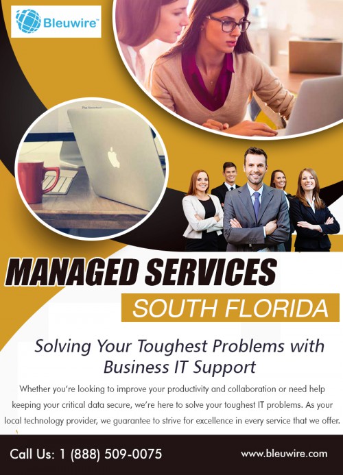 IT support in Miami a trusted managed service provider at  https://bleuwire.com/it-support-tampa

Find here: https://goo.gl/maps/MjbrwCLF8vT2

Our Services:
it support company tampa -  fort lauderdale - miami fl
it support miami              
miami it support  

There are also IT technicians seeking work who will work with businesses who their services, this is handy if you don't need a full-time IT staff but still require occasional assistance. Only go to the website, punch in your ZIP code, and its supports in Miami will immediately list technicians in your area, including their rates, hours, ratings and reviews.

Social:
https://bdpages.com/profile/it-support-florida/
https://www.designspiration.net/mabonihashe/
http://contactup.io/_u10453/
http://addin.cc/it-support-florida
http://www.alternion.com/users/MiamiITServices
http://www.apsense.com/brand/Bleuwire

Contact: Address
8567 Coral Way #465 , Miami, FL 33155
10990 NW 138th St, STE 10, Hialeah, FL 33018
Call: 1 (888) 509-0075
mail: info@bleuwire.com
