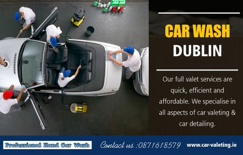 We operate a friendly & reliable Car Wash in Dublin service At https://car-valeting.ie/

Find Us: https://goo.gl/maps/Dsxi3tPZVCs
https://goo.gl/maps/k14LmmQEYJH2

Deals in .....

Car Wash Dublin
Car Valet Dublin
Dublin Car Wash
Dublin Car Valet
Car Valeting Dublin

Car wash utilizes cleaning agents that aren't taken into consideration top quality. Also, several of these detergents might contain harmful compounds which are detrimental to one's health and wellness. Mobile Car Wash in Dublin companies, consequently, uses specialist cleaning agents that are ensured risk-free and reliable. Car valeting companies have a team of educated as well as insured cleaners that can utilize all kinds of makers and items well, guaranteeing there will be no all sorts of damages to the car.

Social---

https://www.reddit.com/user/carvaletingDB
https://mastodon.social/@carvaletingDB
http://www.apsense.com/brand/car-valeting
https://www.youtube.com/channel/UCtTwbJQXhzn8mcSJ8C4bQTw