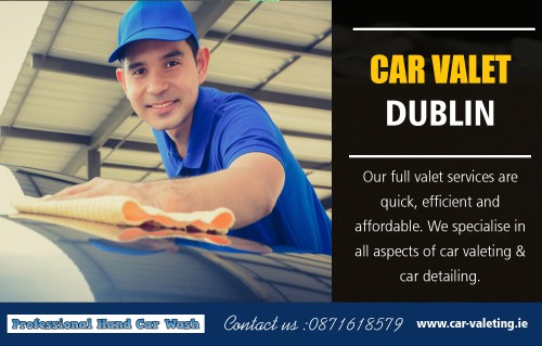 We have years of experience to Car Valet in Dublin service At https://car-valeting.ie/

Find Us: https://goo.gl/maps/Dsxi3tPZVCs
https://goo.gl/maps/k14LmmQEYJH2

Deals in .....

Car Wash Dublin
Car Valet Dublin
Dublin Car Wash
Dublin Car Valet
Car Valeting Dublin

One could think that mobile car valeting services set you back more in contrast to stationed Car Valet in Dublin solutions. Nevertheless, lots of car owners get surprised upon finding out that they invest much less money by scheduling the services of a valeting firm. It is since they don't require to drive to taken care of the area, decreasing gas charges. There is likewise no factor to buy exceptional quality cleaning agents because these firms would currently have all of the called for cleaning agents and equipment.

Social---

https://plus.google.com/u/0/116996873031512957410
http://www.alternion.com/users/dublincarwash
http://www.apsense.com/brand/car-valeting
https://carvaletingdb.netboard.me/