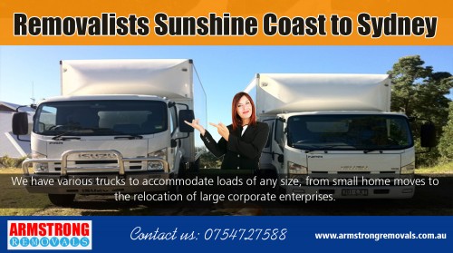 Removalists Sunshine Coast to Sydney offer cheap and professional removals services at https://armstrongremovals.com.au/

Visit Here : 

https://armstrongremovals.com.au/local-removals/ 

Find Us : https://goo.gl/maps/yi3w9LyBaLN2 

Removalists Sunshine Coast to Sydney professionals offer home items packing, moving and delivery services. They provide an economical option when moving your goods from one location to another with a cheaper but still efficient mode of transporting items compared to the large moving companies. Removalist makes your moving experience more comfortable. You don't have to worry about getting hurt as you move.

Our Services : 

Storage & Packaging 
Interstate Removals 
Local Removals 
Country Removals 
Office Removals 
House Removals 

Email : info@armstrongremovals.com.au 
Phone :  0754727588 | 0412599597

Follow Us : 

https://www.facebook.com/ArmstrongRemovalsSunshineCoast/ 
https://twitter.com/ArmstrongRemove 
https://www.youtube.com/channel/UC4aCxjSzUf6dzPVQXeGL-3Q 
https://plus.google.com/+ArmstrongremovalsAu 
https://www.instagram.com/armstrongremovals/ 
https://www.pinterest.com.au/armstrongremovals/