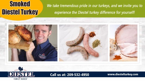 Smoked Diestel Turkey is a treat for the holidays at https://diestelturkey.com/smoked-turkey-breast

Service us
smoked diestel turkey breast
roasted diestel turkey
organic diestel turkey
best diestel turkey
where to buy fresh diestel turkey

The Smoked Diestel Turkey in this dish can be made use of just as you would certainly for sliced or pulled pork barbeque, as sandwiches, or with your preferred barbeque side meal. When handled right, Smoked Diestel Turkey is a terrific substitute for pork. When you wish for that bbq flavor and also structure however should eat a little much healthier, turkey Barbeque is excellent. The trick to this recipe is to infuse the turkey with apple juice, or a mixture of apple juice and numerous seasonings.

Contact us 
22200 Lyons Bald Mountain Rd, Sonora, CA 95370, USA 
Call Us: +1 2095324950 

E-Mail: info@diestelturkey.com

Find us 
https://goo.gl/maps/nP8p8YfXNhs

Social
https://www.instagram.com/DiestelTurkey/
https://profiles.wordpress.org/organicturkey/
http://thanksgivingturkey.brandyourself.com/
https://about.me/smokedturkeybreast
https://mix.com/thanksgivingturkey