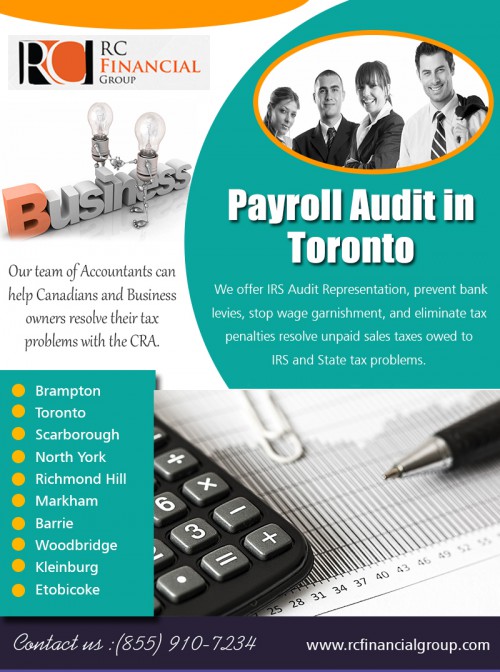 Canadians most likely to get a Payroll Audit In Toronto at https://rcfinancialgroup.com/payroll-audit-in-toronto/

Tax accountant calls for a substantially different approach than the type of audit faced by individual taxpayers. Second, you as the business owner must determine that your business audit team has the know-how and experience to effectively defend your Payroll Audit In Toronto. Without the proper documentation and witness preparation your business is at risk.

My Social :
http://www.newsblur.com/site/6920026/mississauga-accountant
http://rcfinancialgroup.soup.io/
http://www.apsense.com/user/gtaaccountant
http://identyme.com/VaughanAccountant

RC Financial Group

1290 Eglinton Ave E, Mississauga, ON L4W 1K8
Call us Today - +1 855-910-7234
Email: - info@rcfinancialgroup.com
2nd site: www.rcfinancialgroup.ca

Deals In....

Best Tax accountant in Mississauga
Tax accountant near me
Accountant in North York
North York Accountant
Best Tax Accountant in North York
Richmond Hill Accountant
best Accountant in woodbridge
best accountant in Vaughan 
Vaughan Accountant
Good tax accountant in Toronto