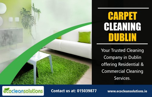 Get your FREE quote today for Carpet Cleaning in Dublin services At https://ecocleansolutions.ie/

Find Us: https://goo.gl/maps/MdJdsxEAscN2

Deals in .....

Dublin Carpet Cleaning Services Prices
Dublin Cleaning Services 
Dublin Carpet Cleaning
Carpet Cleaning Dublin
Once Off House Cleaning Dublin
House Cleaning Dublin Reviews
Dublin House Cleaners

Employing a house cleaning service before, during, and after your relocation takes a lot of the strain away from you personally. Our professional house cleaning services work well for both landlords and homeowners that have an area to stay clean and clean. Lots of folks understand the advantages of Carpet Cleaning in Dublin because the cost is very reasonable. 

Social---

https://sites.google.com/yahoo.com/carpetcleaningdublin/home
https://www.pinterest.ie/cleaningdublin
https://plus.google.com/u/0/communities/116471967228598983015
http://carpetdublin.blogspot.com/