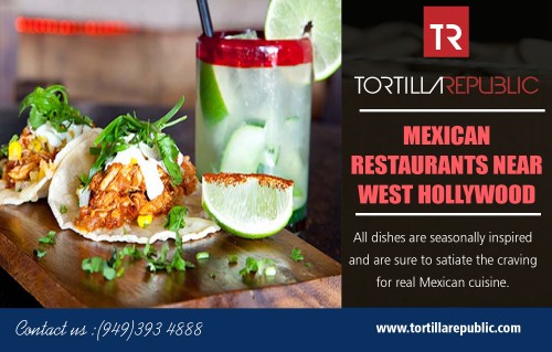 The Best Mexican Restaurants Nearby proudly serve authentic dishes  at https://tortillarepublic.com/mexican-restaurants-west-hollywood/

Services: 
Mexican Restaurants
Tacos Near Me
Mexican Restaurants Nearby
Mexican Food Near Me
Mexican Restaurants Near Me

Just like everything else in the culinary world, Best Mexican Restaurants Nearby have new offerings. They are branching out. They are offering new flavors, creations, and tastes. It goes with the territory of being in a steep competition. Their restaurants need to provide something new to make their mark. Unlike before where they offer dozens of bean dishes, these restaurants have something more to offer these days.

Tortilla Republic West Hollywood
LOCATION-
LAGUNA BEACH
480 S. Coast Hwy
Laguna Beach, CA 92651
(949) 393-4888

Hours Of Operation
Mon 3:00 pm - 10:00 pm
Tue to Thu 11:30 am - 10:00 pm
Fri 11:30 am - 11:00 pm
Sat to Sun 10:00 am - 11:00 pm

Social:
https://about.me/mexicanrestaurantsnearby
http://mexicanrestaurantsnearby.brandyourself.com/
https://goo.gl/maps/2mX7nWNohsy
https://binged.it/2z5LQpB
https://local.yahoo.com/info-177524648-tortilla-republic-laguna-beach
https://www.facebook.com/TortillaRepublicLagunaBeach/
https://www.yelp.com/biz/tortilla-republic-laguna-beach-4
https://foursquare.com/v/tortilla-republic-laguna-beach/5387e352498e8da3bcc1c515
http://mexicanfoodnearme.joomla.com/
https://mexicanrestaurantsnearby.shutterfly.com/21
https://mexican-food-near-me.webnode.com/