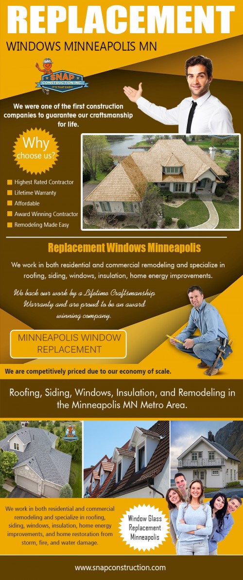 Experience can help you choose a reliable Window Replacement in Minneapolis at https://www.snapconstruction.com/top-minneapolis-window-replacement/

Service us 
replacement windows minneapolis mn
Window Replacement Minneapolis
minneapolis window replacement
replacement windows mn
replacement windows minneapolis

Another source for finding referrals to good Window Replacement in Minneapolis is to locate home renovators working in your local region and ask them to refer you to reliable companies. You might also find a few house flippers whose business involves buying a house, improving it and then selling it at a higher price. These house flippers work with roofing contractors and hence know which ones are the most reliable companies. You can ask a real estate broker to refer you to a few house flippers if you are not able to find them on your own. 

Contact us
Add- MN: 8200 Humboldt Avenue South #120 Minneapolis, MN 55431
Phone No- 612-333-7627
Email-contact@snapconstruction.com

Find us-
https://goo.gl/maps/NUnw85EERNo

Social
https://ello.co/snapconstruction
https://www.reddit.com/user/snapconstructions
http://uid.me/snapconstructions
https://www.houzz.com/projects/5374803/roofing-minneapolis-mn
https://plus.google.com/u/0/113169440235417072589