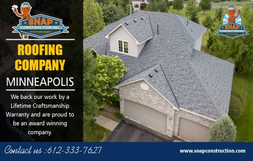 Selecting the best Roofing in Minneapolis MN for your upcoming roofing replacement at https://www.snapconstruction.com/

Service us  
Roofing Minneapolis MN
Minneapolis Roofers	
Minneapolis Roofing
roofing company minneapolis mn
Roofing Company Minneapolis

A contractor will choose the best type of underlayment for your roof replacement based on the type of roof and climate in which you live. If you have any questions regarding their choice, they are the best resource for your specific project. Roofing in Minneapolis MN will also help you find the best replacement that will be installed in your house. Aside from this, they will also be helping you find the one that is perfect for your home, and they will try to give you a quote that is within your budget.

Contact us
Add- MN: 8200 Humboldt Avenue South #120 Minneapolis, MN 55431
Phone No- 612-333-7627
Email-contact@snapconstruction.com

Find us-
https://goo.gl/maps/NUnw85EERNo

Social
https://www.pinterest.com/snapconstruction/
https://twitter.com/SnapMnRoofing
http://en.gravatar.com/roofingcontractorbloomingtonmn
https://ello.co/snapconstruction
https://www.instagram.com/roofingcontractorsnapconstruct/
