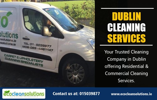 Dublin Cleaning Services for rental property and more At https://ecocleansolutions.ie/carpet-cleaning-dublin/

Find Us: https://goo.gl/maps/MdJdsxEAscN2

Deals in .....

Dublin Carpet Cleaning Services Prices
Dublin Cleaning Services 
Dublin Carpet Cleaning
Carpet Cleaning Dublin
Once Off House Cleaning Dublin
House Cleaning Dublin Reviews
Dublin House Cleaners

Normal residence life requires a whole lot from carpetings, and also Dublin Cleaning Services bargains is the most effective means to maintain them in wonderful problem. There are lots of advantages of carpet cleaning, not the least which is that it adds to the excellent sensation every person receives from strolling barefoot on newly cleaned up carpetings. Call today for your individual, expert carpet cleaning examination and also allow the specialists reveal you exactly how your residence could appear brand-new once more via tidy rugs.

Social---

https://sites.google.com/yahoo.com/carpetcleaningdublin/home
https://www.pinterest.ie/cleaningdublin
https://plus.google.com/u/0/communities/116471967228598983015
http://carpetdublin.blogspot.com/