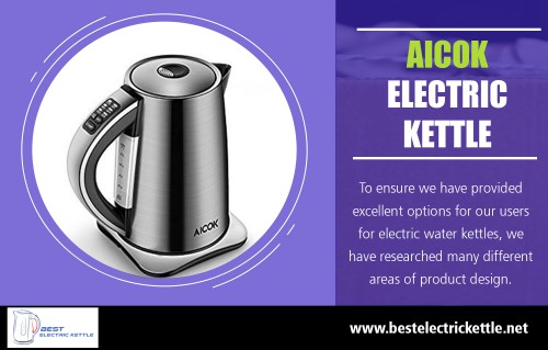 This Electric Kettle is highly durable at http://bestelectrickettle.net/best-electric-water-kettle/

The tea kettles bring 7 or fewer cups of water to a boil in less than five minutes. That is just as fast as an old fashioned stove top tea kettle. Just pop in your tea bags or leaves, switch to low heat and brew the best-tasting tea ever. With some kettles you can add your tea bags first; it will come to a boil, and then automatically shut off. There are also cordless electric kettles on the market. They are very popular to use when traveling.

My Social :
https://twitter.com/AicokKettle
https://www.instagram.com/aicokkettle/
https://www.pinterest.com/bestelectrickettle/
https://plus.google.com/u/0/115381482482391105829

Deals In....
Aicok Electric Kettle
Best Electric Glass Tea Kettle
Electric Kettle
Electric Tea Kettle Reviews
Electric Tea Kettle
Electric Water Kettle
Glass Tea Kettle
Kettle Comparison
