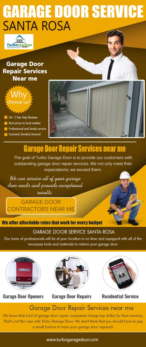 Overhead door services can be used for your home or business office at https://www.turbogaragedoor.com/garage-door-repair-service/
Find us on Google Map : https://goo.gl/maps/EWgjvwqYrmR2
An overhead door services offers convenience and reliability in a compact design. The actuator mounts directly on your gate and pilaster, simplifying installation and eliminating the need for concrete pads. The elegant lines obtained by using extruded aluminum material provide a clean profile that will blend in with any gate design.
My Social :
https://trello.com/turbogaragedoor
https://remote.com/turbo-garagedoor
https://turbogaragedoor.wordpress.com/
http://www.blurb.com/user/turbogaraged

Turbo Garage Door

350 Roberts Avenue Santa Rosa, CA 95407
Phone Number: 707-800-9635
Email Address : office@turbogaragedoor.com
Year Established: 2016
Hours of Operation: All days :7:00AM - 10:00PM

Deals In....
Garage Door Installation
Garage Door Repair Santa Rosa
Garage Door Repair Services Near Me
Garage Door Opener Repair
Overhead Door Service
Roll Up Garage Door Repair
Garage Door Springs Repair