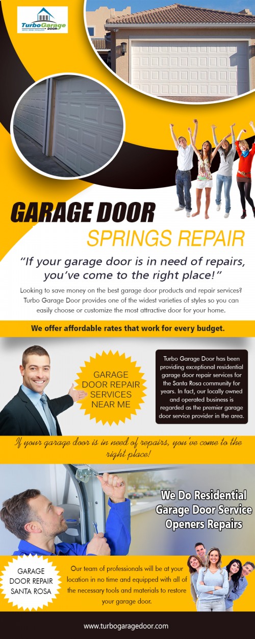 Experts gives you helpful tips on garage door repair services near me at https://www.turbogaragedoor.com/garage-door-repair-service/
Find us on Google Map : https://goo.gl/maps/EWgjvwqYrmR2
Today, garages come in a variety of styles and sizes. The garage door is as varied as the garage. There are many types including with or without windows, wood, metal, aluminum, single and double. A door can be insulated providing retention of heat in the winter and keeping the garage cool in the summer. Since many people use their garages for other things besides parking their car, garage door repair services near me is important for several purpose. 
My Social :
http://way2ebiz.com/listing/turbo-garage-door/
http://www.finduslocal.com/doorsrepairing/california/santa-rosa/turbo-garage-door
https://www.gomylocal.com/biz/15857495/Turbo-Garage-Door-Santa+Rosa-CA-95407
https://www.hotfrog.com/business/ca/santa-rosa/turbo-garage-door_43497839

Turbo Garage Door

350 Roberts Avenue Santa Rosa, CA 95407
Phone Number: 707-800-9635
Email Address : office@turbogaragedoor.com
Year Established: 2016
Hours of Operation: All days :7:00AM - 10:00PM

Deals In....
Garage Door Installation
Garage Door Repair Santa Rosa
Garage Door Repair Services Near Me
Garage Door Opener Repair
Overhead Door Service
Roll Up Garage Door Repair
Garage Door Springs Repair