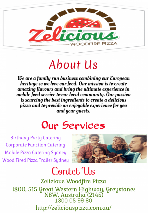 Zelicious Woodfire Pizza is one of the renowned catering company which provide mobile pizza catering, birthday party catering & corporate functions catering in Sydney and its nearby areas. Our aim is to provide you delicious pizza with best ingredients to provide you enjoyable experience for you and your guests. Visit @ http://zeliciouspizza.com.au/