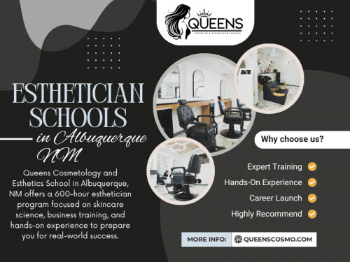 Cleanliness and safety are paramount when working with clients. Esthetician schools in Albuquerque NM emphasize proper sanitation techniques, ensuring that you can perform treatments without compromising the safety and well-being of your clients.

Click here for more info about Esthetician Schools in Albuquerque NM: https://queenscosmo.com/esthetician-program/

Official Website: https://queenscosmo.com/

Queens Cosmetology and Esthetics School

Address: 9405 Menaul Blvd NE, Albuquerque, New Mexico 87112 
Phone: +15052258642
Email: queenscosmoschool@gmail.com
Find Us On Google Map: https://maps.app.goo.gl/pqmvqFL8v2PUoBnCA

Our Profile: https://site.pictures/queenscosmo

See More:

https://v.gd/Ut1rIl
https://v.gd/nv5rIH
https://v.gd/zl5K0K
https://v.gd/sORpz8