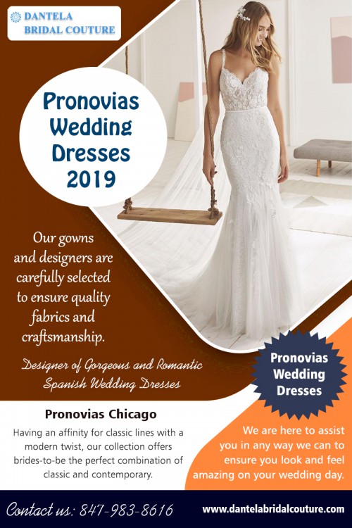 Get cheap costs to offer for Pronovias wedding dresses 2019 AT https://dantelabridalcouture.com/wedding-gown-designers/pronovias-wedding-dresses-chicago-il/
Find us on Goolge Map : https://goo.gl/maps/hgkifoF5LZG2
Culture and heritage have remained popular among people throughout the world since time immemorial. The vibrant colors and unique designs remain the most important cause of its popularity. The beautiful designs, exquisite, delicate embroideries, artistic gown contrasts, and cuts styles are well-known all around the world with Pronovias wedding dresses 2019 you can look fabulous on your special occasion.
Address : 4370 W Touhy Avenue Lincolnwood, IL 60712, USA
Phone : 847-983-8616
HOURS : Monday: closed , Tuesday: by appointment , Wednesday: 12pm - 2pm & 5pm - 9pm , Thur & Sat & Sun : 5pm – 9pm , Friday: 12pm – 2pm & 5pm - 9pm

Social :
https://weddinggownschicago.quora.com/
https://www.thinglink.com/user/1071049903859302402
https://www.bloglovin.com/@weddinggownschicago
https://www.diigo.com/profile/dressesinchicago