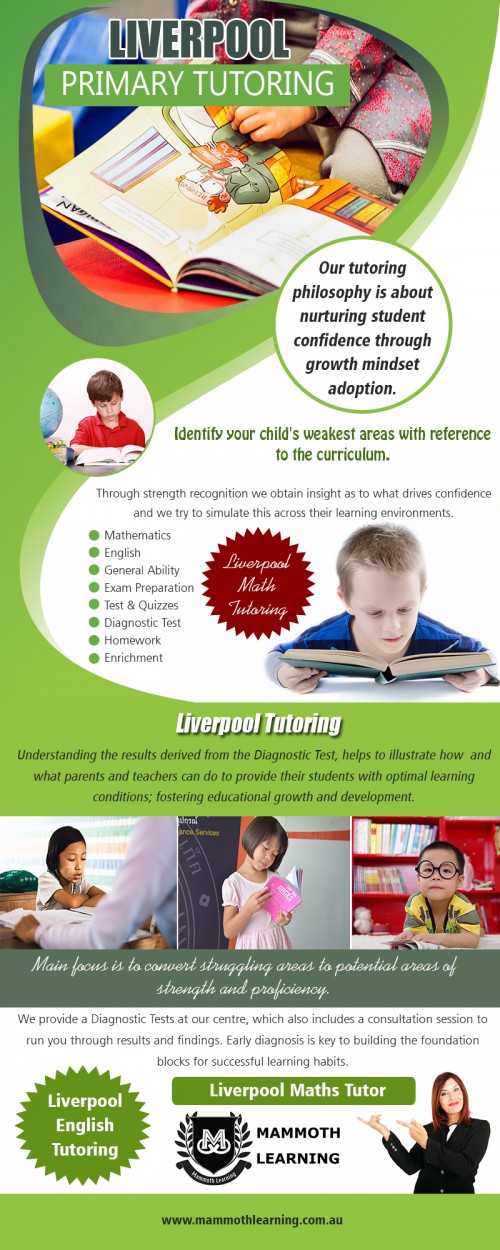 Liverpool Primary Tutoring tutor can teach a variety of subjects at https://www.mammothlearning.com.au/

Find Us On Google Map : https://goo.gl/maps/Fg5RJUCpE37q82wS9

The strategy of Liverpool Primary Tutoring is to take care of your kid's schooling not only education, but skilled guidance for their potential too. Where we discuss children, we know it is the most vital portion of your own life, Tutoring by qualified School Teachers aims to take care of your child beyond academic achievement, which we understand is an essential part of any parent's life.

My Social:
https://followus.com/liverpooltutor
https://kinja.com/liverpooltutor
https://www.allmyfaves.com/liverpooltutor
https://itsmyurls.com/liverpooltutor

Liverpool Tutoring

Phone : +61 432 710 126
Email : hello@mammothlearning.com.au
Suite 7 247 Macquarie Street Liverpool, New South Wales, Australia 2170
Opning Hours-
Monday To Thursday : 4:30 AM –6:30 PM, Saturday :9 AM– 1 PM,
Friday & Sunday : Closed

Services :
Liverpool English Tutoring
Liverpool Maths Tutor
Liverpool Primary Tutoring
Liverpool Tuition
Liverpool Tutor
Liverpool Tutoring