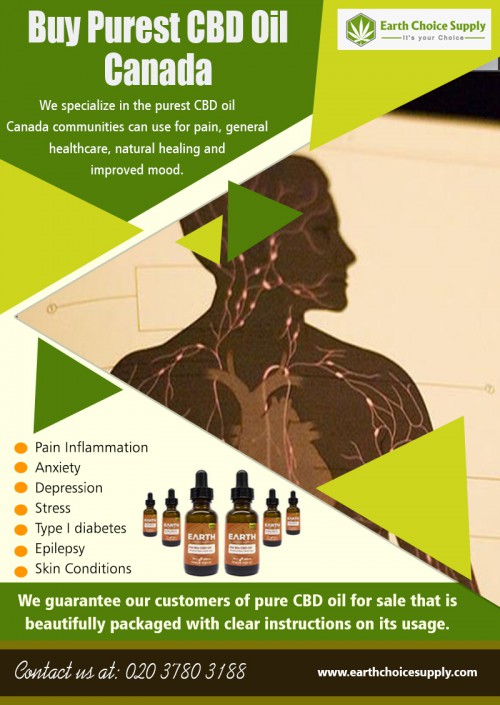 Benefits And Uses Of Buy Purest CBD Oil Canada in treating health issues At https://earthchoicesupply.com/pages/pure-cbd-oil-for-sale

Find Us: https://www.google.com/maps/d/viewer?mid=1d0Fx60QAz89x1o5CdwWU8LpUIe6-lQx5&ll=43.64579306878236%2C-79.50664999999998&z=12

Deals in .....

Benefits And Uses Of Hemp Oil Canada
Cbd Gummies Canada
Treated With Cbd Oil
Hemp Oil Vs Cbd Oil Vs Cannabis Oil
Buy Cbd Gummy Bears Canada
Buy Cbd Edibles Online Canada
Cbd Isolate For Sale Canada
Cbd Bath Bombs Canada
Where Can I Buy Cannabis Oil In Toronto

The people widely use cannabidiol or CBD oil because it is considered to be the natural oil which does create any side-effects. The production of Cannabidiol oil is very natural as it is prepared from the cannabis flowers or the leaves. The cannabis is considered to be the, but it is not in the case of the CBD oils. The preparation of the CBD oil is elementary as it does not require any other artificial products for the development. The oil is prepared by dissolving the cannabis flowers or leaves in the edible oils like sunflower, hemp or olive oil.

Address: 250 Yonge Street, Suite 2201, Toronto M5B2L7
Email : info@earthchoicesupply.com
Phone: 647 243-5076

Social---

https://twitter.com/ChoiceEarth
https://www.yelp.com/biz/earth-choice-supply-cbd-oil-canada-toronto
http://www.apsense.com/brand/EarthChoiceSupply
https://ello.co/earthchoicesupply