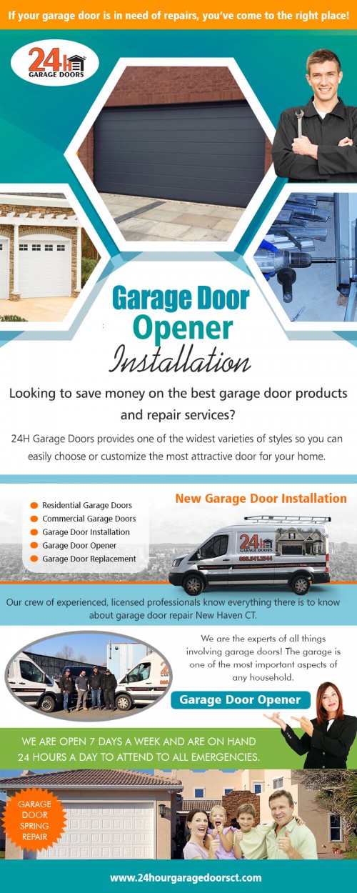 Garage door opener installation services for cheap costs AT https://24hourgaragedoorsct.com
Find Us On Google Map : https://goo.gl/maps/xHVqG9hECyepZjzZ7
The services provided by overhead garage opener experts in the garage door sector are varied. If emergency service is necessary, this may be usually available 24 hours. The replacement of components that have broken or worn out is another. If a brand-new doorway is essential, this is a service that's provided. The door to the is a considerable part of our houses now. Garage door opener installation includes entry to the home in addition to the garage.
Social : 
https://scratch.mit.edu/users/GarageDoorinNewHaven/
https://manufacturers.network/user/garagedoorinnewhaven/
https://socialsocial.social/user/garagedoorinnewhaven/

Address : 91 Shelton Ave #110, New Haven, CT 06511, USA
Contact us : +1 888-541-2344
Primary Email Address : dispatch@24hourgaragedoorsct.com
Hours of Operation: Mon To Sun : 24 Hours