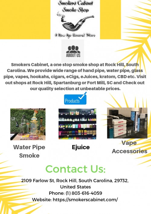 Smokers Cabinet, a one stop smoke shop at Rock Hill, South Carolina. We provide wide range of hand pipe, water pipe, glass pipe, vapes, hookahs, cigars, eCigs, eJuices, kratom, CBD etc. Visit out shops at Rock Hill, Spartanburg or Fort Mill, SC and Check out our quality selection at unbeatable prices. Visit us at https://smokerscabinet.com/