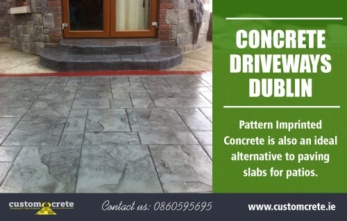 Transform your home and add value to your property with concrete driveways in Dublin at https://customcrete.ie/

Service us
imprinted concrete dublin
concrete driveways dublin
imprinted concrete driveway
concrete driveway
printed concrete

Concrete driveways in Dublin, in the very first thing that offers durability that's a significant element for drives. Folks are choosing concrete over gravel or asphalt since it's a versatile substance not just for trips but additionally for flooring and porches. You might locate these driveways costlier when compared to the asphalt ones. However, it's necessary to observe that those created from concrete are stronger, looks more beautiful and require less upkeep. This sturdy and hardy printed concrete may endure for over several years with just small maintenance. You have to employ a concrete sealer to prevent stains.

Contact us
Phone : 0860595695
Email: Info@Customcrete.Ie

Social
http://www.alternion.com/users/concretedriveway/
https://concretedrivewaydublin.contently.com
https://www.reddit.com/user/imprintedconcrete
https://itsmyurls.com/concretedriveway
http://dayviews.com/printedconcrete/
