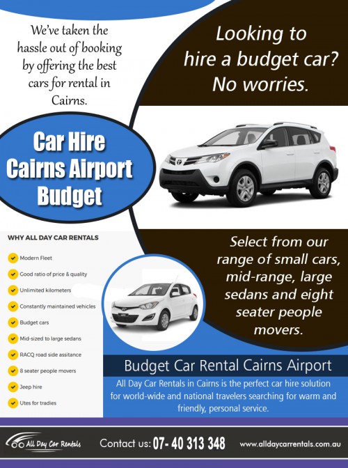How Car Hire Cairns Airport Budget Can Help You at http://alldaycarrentals.com.au/budget-car-hire-cairns-airport/

Service us
car hire cairns airport budget
cheap ute all day rentals
car rental cairns to brisbane	
budget cairns airport	
4x4 hire cairns airport contact

Be sure also to consider other factors such as if the car has an automatic or shift gear system. In some countries, shift gear cars are trendy, so you need to sure they have a car you can drive. Other factors worthy of consideration are the extra options you may want the car to have such as a ski rack or a GPS. Additional options and requirements may cost you a bit more. It always helps first to determine the type of Car Hire Cairns Airport Budget that suits your needs and taste before trying to get a good car deal.

Contact us
Address:135 Lake street Cairns, QLD 4870 AUSTRALIA
Phone No-+61 740313348,1800707000
Email-info@alldaycarrentals.com.au

Find us
https://goo.gl/maps/n5dGnrvQzc42

Social
https://padlet.com/hirecarcairns
https://www.instagram.com/saraincairns/
https://enetget.com/carrentalcairns
http://cairnscarrental.bravesites.com/
https://rentcarcairns.weebly.com/