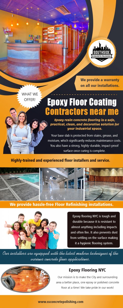 Find Us: https://goo.gl/maps/xoXeHfFKTRC2

Epoxy Concrete Floors in NYC is a durable and long-term alternative At http://www.ssconcretepolishing.com

Deals us:

epoxy floor coating contractors near me	
epoxy floor coating companies near me
manhattan concrete new york ny
manhattan concrete nyc
southside concrete polishing nyc

Bussiness name: Southside Concrete Polishing
Street Address: 30 Broad Street
City          : Suite 1407
State         : New York, NY 10004 USA
Phone no      :+1 646-760-4442
Email         : wpl@ssconcretepolishing.com
Working Hours  :7 days a week! 8:00am - 8:00pm

our Services  : 

Decorative Concrete
Industrial Concrete Polishing
Southside Floor Refinishing Service

Manhattan concrete in NYC is increasing in popularity and not only with commercial and industrial buildings; polished concrete flooring is a top choice in many homes throughout the country. Concrete has been a firm favorite in properties because of its durability. Many features already have a concrete floor which is then covered in wood or carpeting, hiding the beautiful concrete from being polished to a high gloss shine and put on display.


Social :

https://www.pinterest.com/PolishedconcreteNYC
https://soundcloud.com/polishedconcrete/epoxy-flooring-near-nyc
https://www.slideshare.net/Costtopolish/epoxy-flooring-near-nyc
https://en.gravatar.com/polishedconcretenyc
https://www.reddit.com/user/PolishedconcreteNYC
