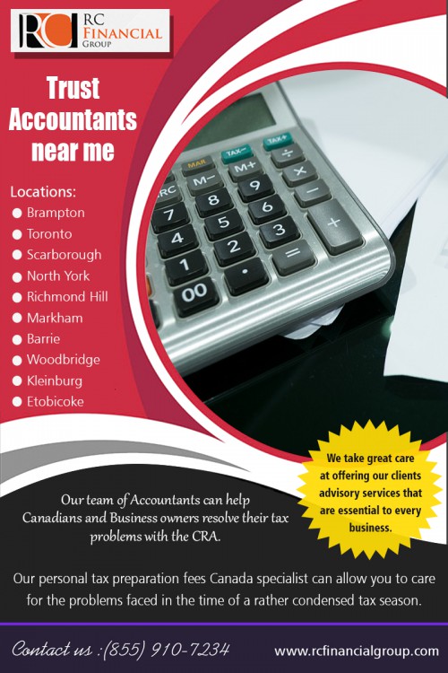 Trust Accountants Near Me may be the answer to that
 At https://rcfinancialgroup.com/canada-revenue-agency/

Find Us: https://goo.gl/maps/DNLrs7a6SThe1FQk9

Our Services:

Best Tax Accountants Near Me
Business Tax Accountant In My Area
Personal Accountant Near Me
Real Estate Accountants Near Me
Small Business Accountant Fees
Tax Services Near Me
Trust Accountants Near Me

A tax accountant will be able to get all the necessary documents and forms required for filing the tax papers prepared and will also help you to record the tax returns. Tax consulting is essential to know more about your taxes and hire Trust Accountants Near Me may be the answer to that.

Our Serving Areas
3300 Highway 7 #704, Concord, ON L4K 4M3, Canada
2250 Bovaird Dr E #607, Brampton, ON L6R 0W3, Canada
4915 Bathurst St Suite #216, North York, ON M2R 1X9, Canada

Social---

https://mississaugaaccountant.blogspot.com/
https://www.reddit.com/user/vaughanaccountant
https://bramptonaccountant.contently.com/
https://trello.com/mississaugaaccountant