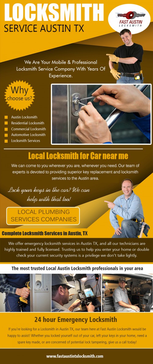 Auto Car Door Lost Keys Replacement Locksmith Near Austin for all types of lockout at http://www.fastaustintxlocksmith.com/emergency-locksmith-service-in-austin

Find us on Google Map: https://goo.gl/maps/tNp6RadMPNP2

Without a doubt, hire Auto Car Door Lost Keys Replacement Locksmith Near Austin expert play an essential role that no one should belittle. While locksmiths have that unique role for our varied needs when it comes to locks, their skills and specializations also vary. Locksmiths can either specialize in residential or commercial locksmith services. Professional locksmiths make sure that their clients would get the time and attention they need, no matter how simple the problem of each client is.

Social :
https://www.goodreads.com/user/show/93739745-locksmith-austin
https://snapguide.com/locksmith-austin/
http://www.cross.tv/profile/705521?go=about
https://www.reddit.com/user/locksmithaustin

Fast Austin Locksmith

701 Tillery Street, Suite B-1
Austin, Texas, 78702 USA
Call us : +1 512-580-8724
Email : contact@fastaustintxlocksmith.com,
fastaustinlock@gmail.com
Hours of Operation : 24/7

Services :
Car Locksmith Austin
Lock Installation Service near me
Lock Services near me
Locksmith Service Austin TX
Lost Car Keys Locksmith
Mobile Locksmith Service
Professional Locksmith