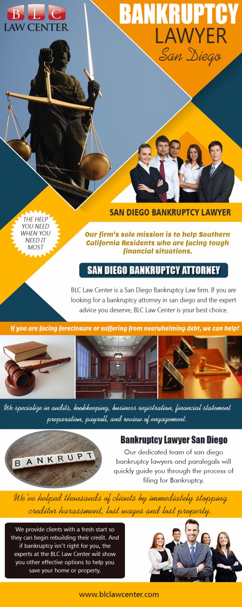 San Diego bankruptcy attorney specialized in Chapter 7 at https://www.blclawcenter.com/

Find us on Google Map: https://goo.gl/maps/JM7sXVTJB2x

When choosing a Best Bankruptcy Lawyer, it is essential that you feel comfortable working with her or him. Filing bankruptcy is a very emotional and life-changing encounter. Therefore, you'll want an attorney that knows what you are going through. An experienced San Diego bankruptcy attorney will know just how to handle any of your worries or fears.

My Social :
https://disqus.com/by/lawyersandiego/
http://lawyersandiego.strikingly.com/
https://www.smore.com/u/lawyersandiego
https://itsmyurls.com/lawyersandiego

BLC Law Center

Address : 325 Seventh Ave #603, San Diego, CA 92101, USA
Phone No : +1 619-207-4579, +1-800-551-7922
Fax :  +1-866-444-7026
Working Hours : Monday to Friday : 8:00 AM – 8:00 PM
Saturday : 11:00 AM – 3:00 PM
Easter Sunday : Hours Might Differ

Services : 
Bankruptcy Attorney
Bankruptcy Lawyer