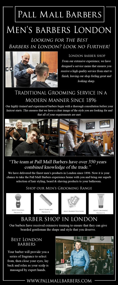 Men's barbers in London services with a master stylist At https://www.pallmallbarbers.com/blog

Find Us : https://g.page/PallMallBarbersTrafalgarSquare

One factor which virtually everybody has in common with every other is baldness. Unless your fully bald or have any hair lack, we as people have hair. And yet one thing that baldness does is mature. Everybody with hair understands that hair develops and that routine haircuts and upkeep are needed not to seem like a complete bum. Typically, guys go Men's barbers in London shop to become trimmed up and appear good looking. Some guys will cut their hairs.

Address : 27 Whitcomb St, London WC2H 7EP, United Kingdom

Phone Number: 020 73878887

Email : info@pallmallbarbers.com

Our Profile : https://site.pictures/pallmallbarbers

More Photos :

https://site.pictures/image/JcTrB
https://site.pictures/image/Jch7D
https://site.pictures/image/JcG4Q
https://site.pictures/image/JcoKP