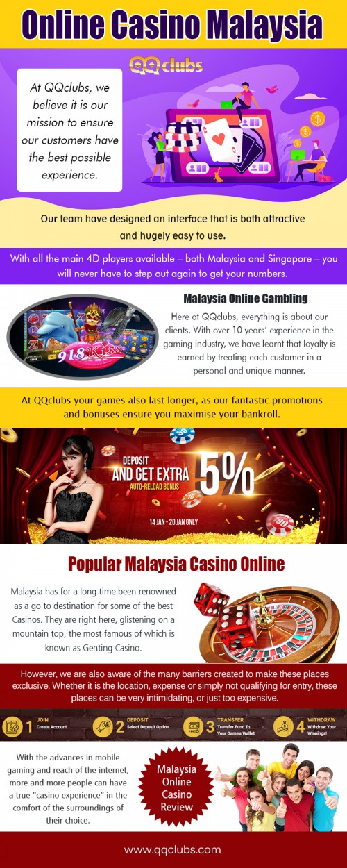 Check out the popular online casino in Malaysia 2019 at https://qqclubs.com/online-casino-malaysia

Service us :

popular online casino in malaysia
popular malaysia casino online
malaysia online Gambling
best online casino malaysia
casino online malaysia 2019

An essential part of leading casinos by casino Malaysia on the internet is the topics which are expressed in images and special effects. A slot machine may include a narrative that will unlock since the ideal mixes are struck. Slot players usually realize that the topics of these slot machines may ascertain whether they'll play it or not. Funny and creative graphics give a unique taste to gambling. Play popular online casino in Malaysia 2019 games and win bonus points. 

Contact us : https://qqclubs.com/
 
Social Links :

https://www.instagram.com/qqclubsmy/
https://www.reddit.com/user/OnlineCas1no
https://followus.com/EvolutionGaming
http://qqclubsmalaysia.strikingly.com/
https://profiles.wordpress.org/luckypalace/