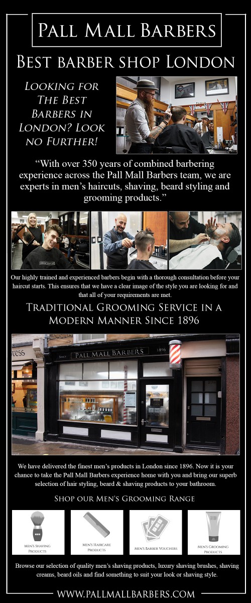 Haircut and bleach on conscience with Best barber shops in London At https://www.pallmallbarbers.com/locations

Find Us : https://g.page/PallMallBarbersTrafalgarSquare

The growth of baldness is a standard procedure. With the newest style trends, the hairstyles play an essential part in enhancing the attractiveness in addition to personality. The Best barber shops in London help you in receiving new in addition to an attractive appearance. It's crucial to have a suitable cut which matches with the face. The skilled hair stylists have the complete knowledge attached to the new styles in addition to tendencies.

Address : 27 Whitcomb St, London WC2H 7EP, United Kingdom

Phone Number: 020 73878887

Email : info@pallmallbarbers.com

Our Profile : https://site.pictures/pallmallbarbers

More Photos :

https://site.pictures/image/JcTrB
https://site.pictures/image/Jch7D
https://site.pictures/image/JcG4Q
https://site.pictures/image/JcKgR