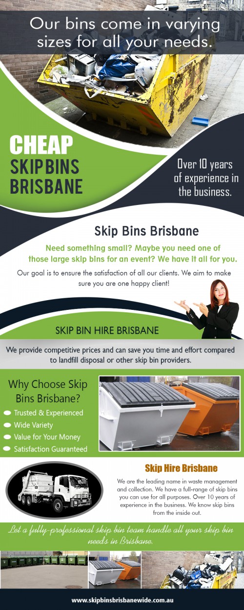 Cheap skip bins in Brisbane expert Provides Environmentally Friendly Solutions at http://skipbinsbrisbanewide.com.au/ 

Find Us : https://goo.gl/maps/1GKnGgbMHfx 

Our Services : 

Skip Bin Hire 
Residential Skip Bin Hire 
Commercial Skip Bin Hire 
Events Waste Management 
Waste Recycling 

Cheap skip bins in Brisbane expert ensures that waste disposal is not an issue you need to worry about. Many local companies offer this service, although some of them stand ahead of the others when it comes to reliability as well as the variety of options they offer. Safety is critical because it permits the customer to proceed with his work in the emptied space after the waste removal procedure has been completed correctly.

Email : info@skipbinsbrisbanewide.com.au 
Phone : 0721021262 

Social links : 

https://www.youtube.com/channel/UCiBfM80NpHXCCoFdp78wnmw 
https://skipbinsbrisbanewide.blogspot.com/ 
https://www.pinterest.com/skipbinsbrisbane/ 
https://twitter.com/skipbinsbrisban