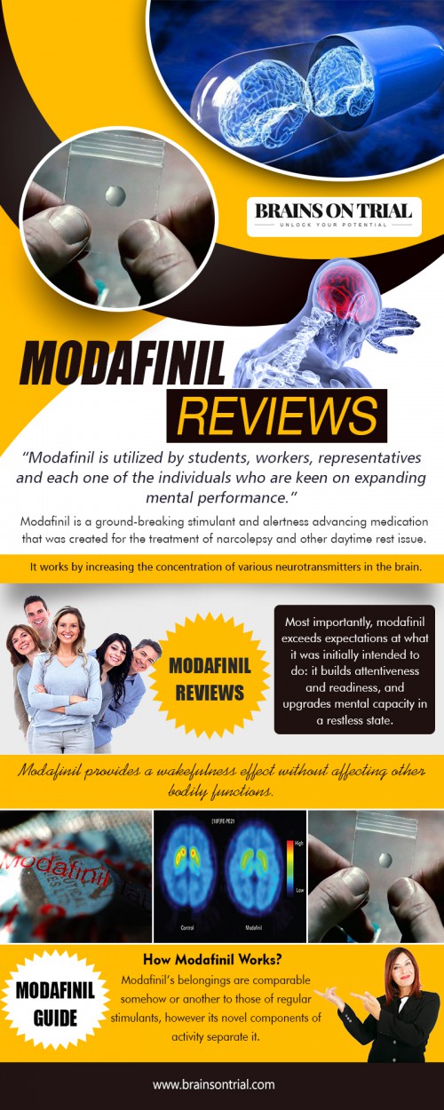 Modafinil Reviews the favorite players in the modafinil space at https://brainsontrial.com/modafinil-guide/

Service us
modafinil reviews
nootropics
modafinil guide
modafinil trial
Picamilon

When looking on the internet for peoples' experiences with modafinil, it is easy to get confused. Reviews can be very mixed. Some people claim modafinil saved their degree or even their life, whereas some people claim it didn’t give them any positive benefits, just side-effects such as headaches and nausea. Modafinil is known to have less or no unfriendly impacts than those found in conventional psychostimulants, for example, amphetamine, methylphenidate or cocaine.

Contact us
Email : admin@brainsontrial.com
Website : https://brainsontrial.com/

Social
https://www.dailymotion.com/brainonpills
http://www.cross.tv/profile/705814?
https://snapguide.com/best-nootropics/
https://profiles.wordpress.org/modafinilsideeffect/
https://www.mobypicture.com/user/brainonpills