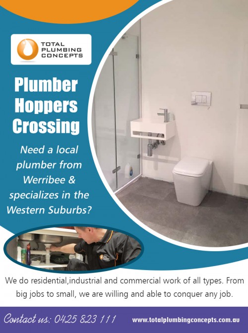 Plumber Hoppers Crossing having an extensive Assortment of knowledge and equipment at http://totalplumbingconcepts.com.au/emergency-plumber-hoppers-crossing/

Find Us on Google Map : https://goo.gl/maps/HxU1pmmw7h2J7zR86

When you hire a professional plumber Hoppers Crossing, then you can get some advice about the plumbing system of your home. This will be very useful especially if the network of water pipes of your home is quite old. The expert plumbers are also proficient to give you different kind of valuable opinions about your house.

My Social :
http://companydirectory.com.au/australia/werribee/bowling-green-construction-or-equipment/nick-mcguane
https://pinterest.com/totalplumbingconcepts/
https://www.instagram.com/plumberwerribee/
https://twitter.com/plumberwerribee

Total Plumbing Concepts

Address: 2/21 Gerves Drive Werribee Victoria 3030
Phone: +61425823111
Email: Info@totalplumbingconcepts.com.au
Working Hours :
Monday : 7:00 AM –5:00 PM
Tuesday : 7:00 AM –5:00 PM
Wednesday : 7:00 AM –5:00 PM
Thursday (Anzac Day) : : 7:00 AM –5:00 PM Hours Might Differ
Friday : 7:00 AM –5:00 PM
Saturday : 7:00 AM –2:00 PM
Sunday : Closed

Services :
Plumber Altona
Plumber Hoppers Crossing
Plumber Point Cook
Plumber Tarneit
Plumbers in Point Cook
Plumbers Werribee Hoppers Crossing
Point Cook Plumbing
Western Suburbs Plumbing