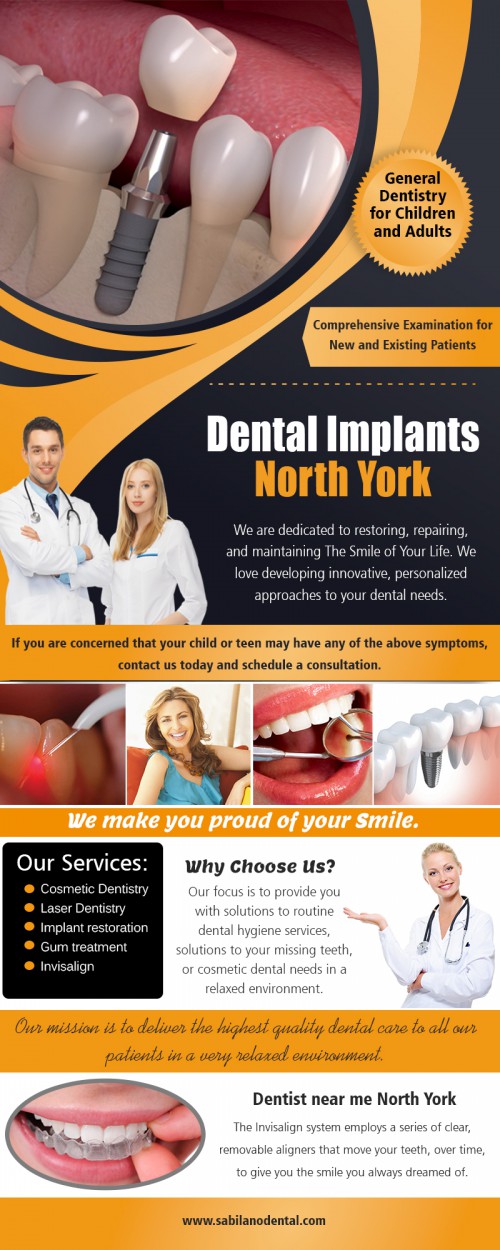 Dentist in North York that strives to improve your total health and wellbeing at http://sabilanodental.com/about-the-doctors

Service
dentist North York
General dentistry North York
Dental Implants North York
family dentist North York

There are many reasons why adults avoid going to see the dentist in North York. One of the most common reasons is that people are afraid to visit the dentist. They don't want sharp things poking inside their mouths, and many fear that if they go to see the dentist, they will find out they have some form of an oral problem and may end up needing dental surgery. 

Office: 416-631-0223
Fax: 416-631-6531
Email: drrsabilano@rogers.com

Find us-
https://goo.gl/maps/JZ7kE1sh3KD2

Social
http://www.alternion.com/users/dentistNorthYork/
https://dentistnorthyork.contently.com/
https://visual.ly/users/sabilanodental/portfolio
http://www.cross.tv/profile/706243
https://kinja.com/dentalimplantsnorthyork