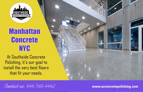 Manhattan Concrete in NYC to have a broad palette of colors and textures at http://www.ssconcretepolishing.com/concrete-contractor/

Find Us On Our Google Map : https://goo.gl/maps/xoXeHfFKTRC2

Manhattan concrete in NYC providers must know just how to split the work among the staff members. They must likewise guarantee that staff members understand their job adequately. They should also understand exactly how to motivate their workers with correct payment and other safety and security advantages.

My Social : 
http://www.cross.tv/polishedconcretenyc
https://remote.com/southsideconcrete-polishing
https://en.gravatar.com/polishedconcretenyc

Add : 30 Broad St Suite 1407, New York, NY 10004, USA
Call us : +1 646-760-4442
Mail : wpl@ssconcretepolishing.com
Working Hours : 7 days a week! 8:00am - 8:00pm
Deals in : 
Polished Concrete Floors  nyc
Epoxy Concrete Floors nyc
Epoxy Flooring Near nyc
Epoxy Floor Installers  nyc
Concrete Flooring Contractors  nyc