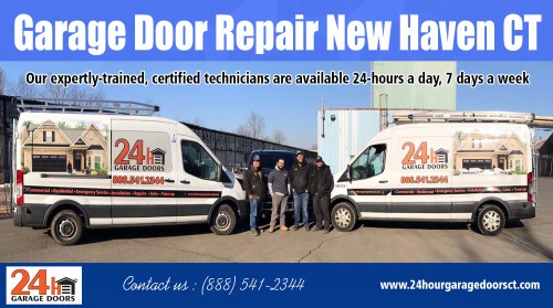 Keep Your Home Safe With Garage Door Repair in New Haven CT AT https://www.24hourgaragedoorsct.com/garage-door-repair-new-haven-ct/ 
Find Us On Google Map : https://goo.gl/maps/eAPNwF4tBx52
The garage is one place that most people will take for granted. However, it also needs to be taken good care of them. Stylish garage doors can add significant value to a home and also make life easier. It is considering that you have the freedom to choose among the vast variety of door openers. With some of the openers in place, you won't have to get out of your car to manually open the door. They offer loads of convenience, making life easier for many. If you have a great garage door in place, you might need repair services to keep it in top shape.
Social : 
https://kinja.com/garagedoorinnewhaven
https://www.reddit.com/user/GarageDoorNewHaven
http://garagedooronline.brandyourself.com/

Address : 91 Shelton Ave #110, New Haven, CT 06511, USA
Contact us : +1 888-541-2344
Primary Email Address : dispatch@24hourgaragedoorsct.com
Hours of Operation: Mon To Sun : 24 Hours