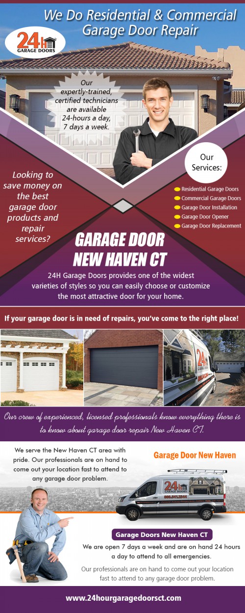 Garage Doors in New Haven CT Can Keep Your Home Safe AT https://www.24hourgaragedoorsct.com/garage-door-replacement-new-haven-ct/ 
Find Us On Google Map : https://goo.gl/maps/eAPNwF4tBx52
The prices of the services that you get can be determined by the problem at hand and the hardware that is needed to take care of it. Most repair companies will have reasonable service rates. It is reasonable to pay an amount that matches the quality of the services that you get with your garage door repairs. If you want to maximize the value of your home, you'll find garage doors are an easy and affordable method to increase your home's curb appeal. 
Social : 
https://padlet.com/GarageDoorinNewHaven
https://en.gravatar.com/garagedoorinnewhaven
https://enetget.com/GarageDoorinNewHaven

Address : 91 Shelton Ave #110, New Haven, CT 06511, USA
Contact us : +1 888-541-2344
Primary Email Address : dispatch@24hourgaragedoorsct.com
Hours of Operation: Mon To Sun : 24 Hours