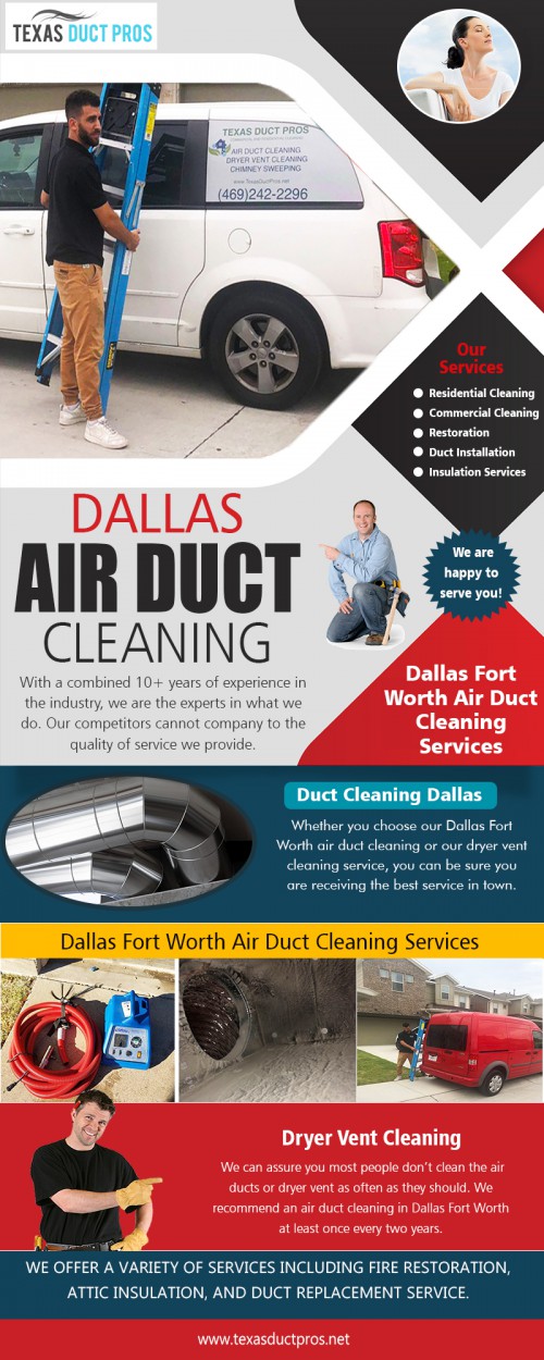 Air duct cleaning to keep you breathing easy and feeling well at http://texasductpros.net/

find us: https://goo.gl/maps/GzjoT7iNXaA2

Service:

air duct cleaning
air duct cleaning near me
duct cleaning
dryer vent cleaning
ac duct cleaning

If you are one of those people who ignore air duct cleaning, you have to keep in mind that consequences include a dirty environment, increased nasal congestion, and other health issues. More and more people are now becoming aware of the hazardous effects of air pollution. This is precisely why they are endeavoring to make indoor air safe and clean as much as possible through filtration and regular duct vent cleaning. Regular air duct cleaning gets rid of common pollutants like dust and other contaminants in your home cooling and heating systems.

17745 Agave Ln Dallas, TX 75252, USA
E-Mail: texasductpros@gmail.com, qaductcleaning@gmail.com
Call us: 972-433-0278

Social:

https://profiles.wordpress.org/insulationservice/
http://airduct-cleaning.brandyourself.com/
https://remote.com/airductcleaning
https://airductcleaning.contently.com/
https://padlet.com/airductcleaning
https://ello.co/dallasinsulationservice
https://www.diigo.com/user/homeinsulation
https://socialsocial.social/user/airductcleaning/