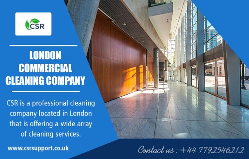 Importance Of Top Commercial Cleaning London For Offices at https://csrsupport.co.uk/

Our Services :

Top Commercial Cleaning London
commercial cleaning services london uk
London Commercial Cleaning Company
commercial cleaning Company near me

Advantage of hiring some commercial cleaning companies is that it works out monetarily in a much better way as a contractor would do a much better job at a better price. These professional Top Commercial Cleaning London have access to several various products such as this to give you the added protection against dirt, grime, food stains, and more and a clean office is a mirror to the professionalism of the place.

Phone : +44 7792 546212

Social Links :

https://kinja.com/ukcommercialcleaning
https://www.instagram.com/commercialcleaninguk/
https://www.plurk.com/commercialcleaninguk
https://www.diigo.com/profile/cleaninguk
https://enetget.com/commercialcleaninguk
https://en.clubcooee.com/users/updates/CommercialCleani
http://www.cross.tv/profile/709390
https://www.behance.net/commercialon
https://remote.com/commerciallondon
