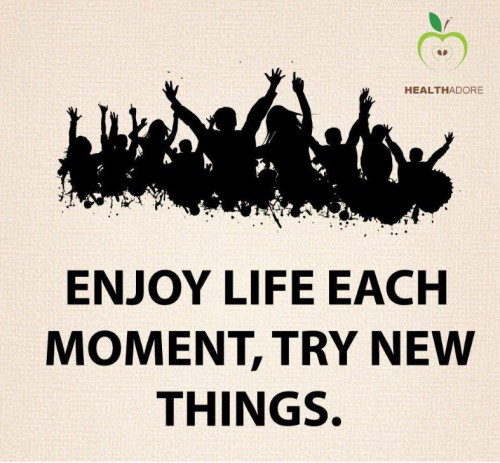 Nikmati setiap momen hidupmu, coba sesuatu yang baru