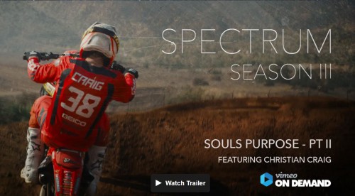 Spectrum as a series has gone through some serious growing pains, but it will end as it began. The third and final season will launch with Christian Craig on 10/27/20 will dive back into the world of Moto and Moto alone.

We revisit the career of Christian Craig, and how his mindset has changed throughout his career. We dive into the career and struggles of running an industry leading business with one of the top FMX athlete of all time Nate Adams. We reopen the story of Jake Weimer as he goes all in in this final season in which he will drop bomb after bomb as if he was an American pilot in World war II. The remainder of the cast will include legendary punk rock racer Mike Healey and his incredible journey navigating his career the addictions that resulted from it and how he pulled himself out of it. We have an episode celebrating two bad ass women with Jacqueline Carrizosa as well as Brooke Whipple. The Next on the list is Pro Circuit Kawasaki racer Cameron Mcadoo and the journey which got him to the premier PC team. Geico Hondas Carson Mumford with his transition into the pro ranks. In true fashion we save the absolute best for last and we have an in-depth episode with none other than Ryan ryno Hughes and all that he encompasses as a human. This finale will be an absolute must see!

#Supercross#Motocross #dirtbikeracing #motorcyclevideo #dirtbike#mxgp #thespectrumseries #thedirtydozen #theMotoco #revolutions #thisismoto #ChristianCraig #NateAdams #RyanHughes #jakeWeimer #JacquelineCarrizosa #BrookeWhipple #CameronMcadoo #MikeHealey #CarsonMumford

For more info:-https://vimeo.com/ondemand/spectrumseasonthree