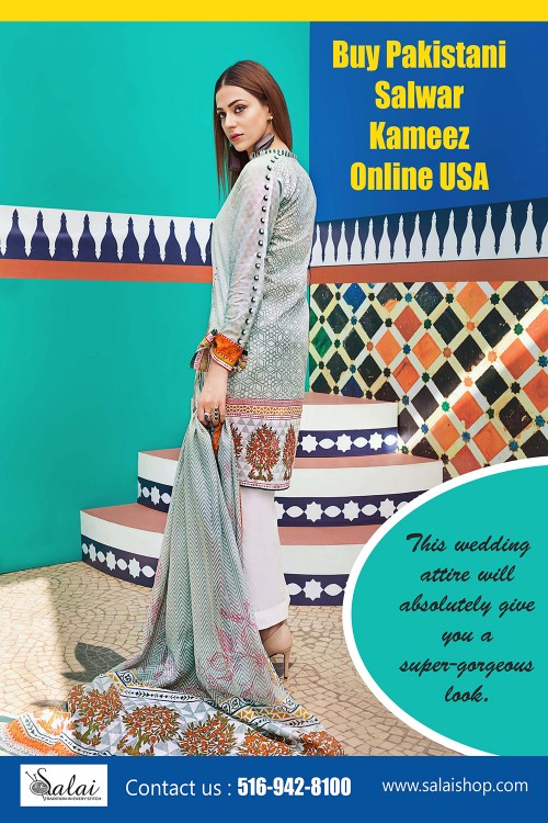 Stitched Salwar Kameez Online USA
https://salaishop.com/pages/womens-pakistani-designer-clothing-online

Stitched Salwar Kameez Online Usa
https://salaishop.com/pages/womens-pakistani-designer-clothing-online

Salwar Kameez Online Usa Free Shipping
https://salaishop.com

Stitched Salwar Kameez Online USA looks great on all body types and sizes. No matter if you are a plus or super size woman, a petite size woman or an average size woman these suits will make you look and feel your best. Always make it a point to choose your individual size. The big advantage is that is cuts volume accentuating slender calves and ankle. Broad pipings in empire style and flowing short kurtis are ideal for plus size ladies.
More Links: 
http://moovlink.com/?c=BFVXV1A6ZTE5YmYxNDI
https://snapguide.com/pakistani-dresses/
https://aboutus.com/User:Salaishop
https://about.me/salaishop