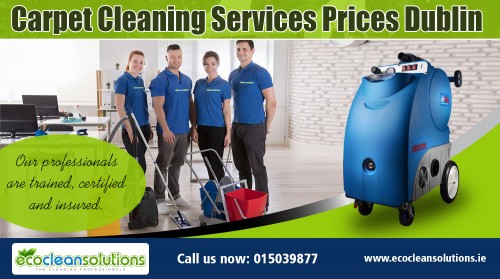 Carpet Cleaning Services Prices Dublin Varies Depending On The Various Factors at https://ecocleansolutions.ie/

A carpet cleaning service should not only serve residents within the city - it should be able to service companies and offices that want clean upholstery without using harmful chemicals. A company should make use of natural products, so you don't have to pinch your nose for too long after the carpet has been cleaned. Simply put, you get to have Carpet Cleaning Services Prices Dublin without having to smell malodorous fabric cleaners which can adversely affect your health and the environment.


Deals In

Carpet cleaning services prices dublin
Cleaning Services Dublin
Carpet Cleaning
Carpet Cleaning Dublin

once off house cleaning dublin
house cleaning dublin reviews
House Cleaning Dublin
House Cleaners Dublin
House Cleaning
House Cleaners

Mail Us sales@ecocleansolutions.ie
info@ecocleansolutions.ie

Call Us +353 1503 9877

Social Links

https://twitter.com/carpetdublin
https://www.facebook.com/Upholstery-Cleaning-Dublin-833869223486405
https://www.pinterest.com/cleaningdublin
https://plus.google.com/1066548848910s28463153